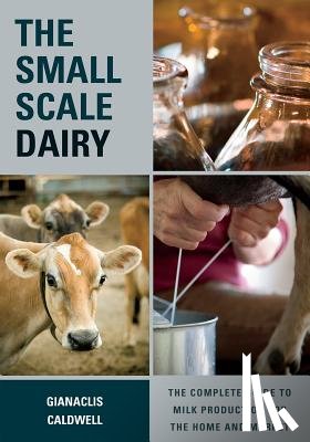 Caldwell, Gianaclis - The Small-Scale Dairy