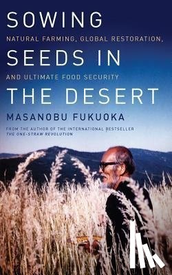 Fukuoka, Masanobu - Sowing Seeds in the Desert