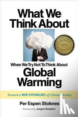 Stoknes, Per Espen - What We Think About When We Try Not To Think About Global Warming