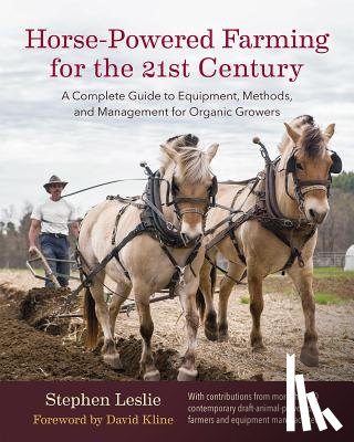 Leslie, Stephen - Horse-Powered Farming for the 21st Century