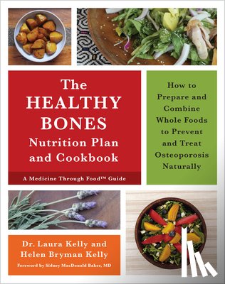 Kelly, Dr. Laura, Kelly, Helen Bryman - The Healthy Bones Nutrition Plan and Cookbook