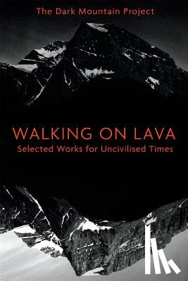 The Dark Mountain Project - Walking on Lava
