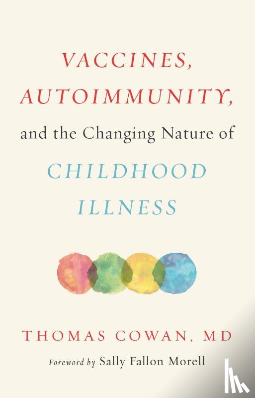 Cowan, Dr. Thomas - Vaccines, Autoimmunity, and the Changing Nature of Childhood Illness
