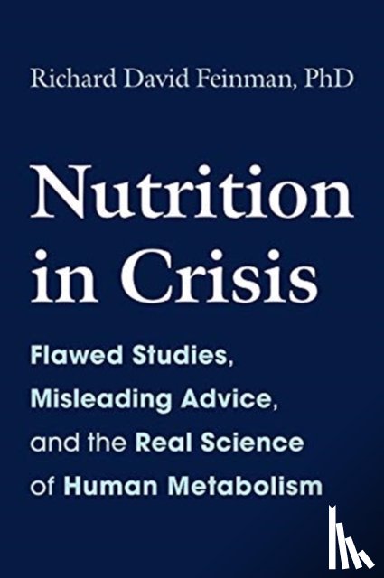 Feinman, Dr. Richard David - Nutrition in Crisis