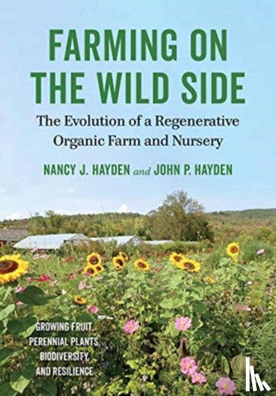 Hayden, Nancy J., Hayden, John P. - Farming on the Wild Side