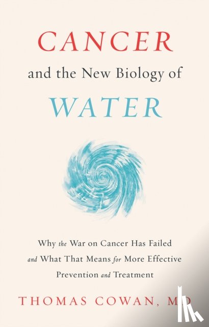 Cowan, Dr. Thomas - Cancer and the New Biology of Water
