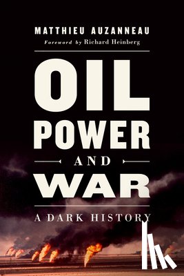 Auzanneau, Matthieu - Oil, Power, and War
