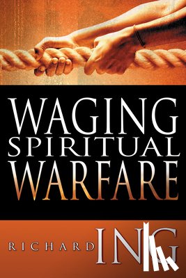 Ing, Richard - Waging Spiritual Warfare
