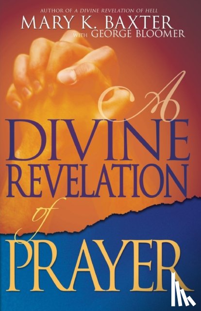 Baxter, Mary K, Bloomer, George - A Divine Revelation of Prayer