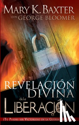 Mary K Baxter, Baxter, George Bloomer, Bloomer - Revelacion Divina de la Liberacion