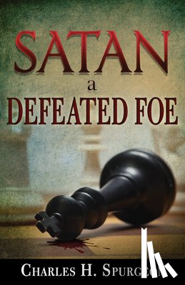 Spurgeon, Charles H - Satan, a Defeated Foe