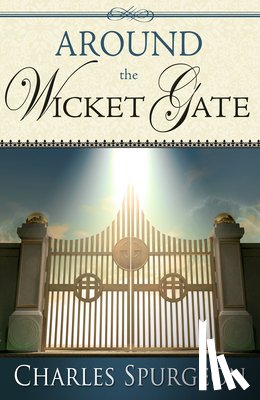 Spurgeon, Charles H - Around the Wicket Gate