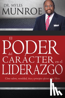 Myles Munroe, Munroe - El Poder del Caracter En El Liderazgo