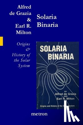 Milton, Earl R. - Solaria Binaria: Origins and History of the Solar System
