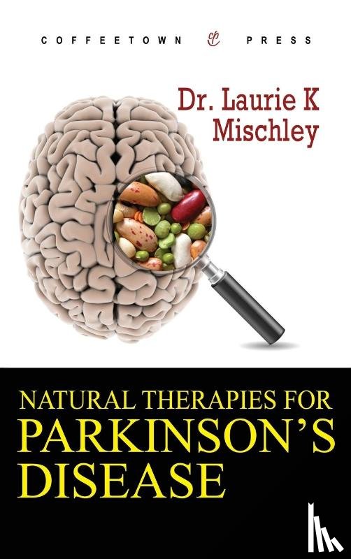Mischley, Laurie K - Natural Therapies for Parkinson's Disease