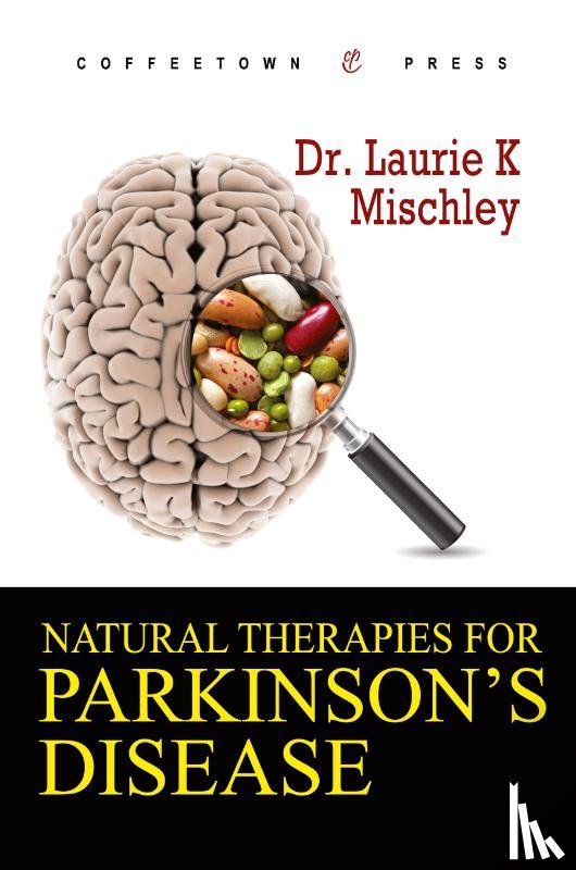 Mischley, Laurie K - Natural Therapies for Parkinson's Disease