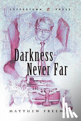 Freeman, Matthew (Bath Spa University - Darkness Never Far