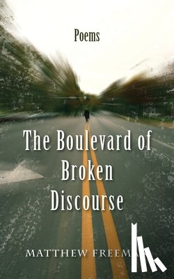 Freeman, Matthew (Bath Spa University - The Boulevard of Broken Discourse