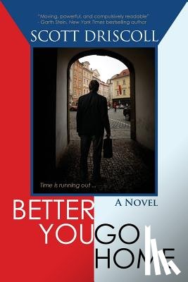 Driscoll, Scott - Better You Go Home