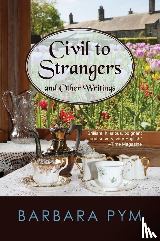 Pym, Barbara - Civil to Strangers and Other Writings