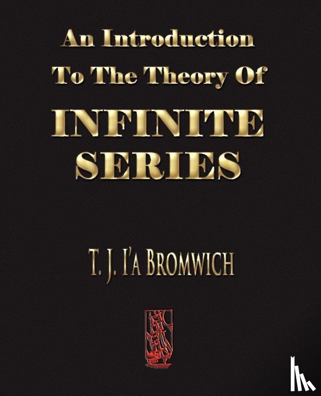 T J Bromwich - An Introduction To The Theory Of Infinite Series