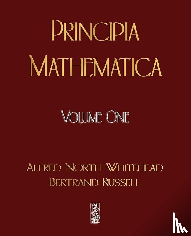 Whitehead, Alfred North, Bertrand, Russell, Alfred North Whitehead - Principia Mathematica - Volume One