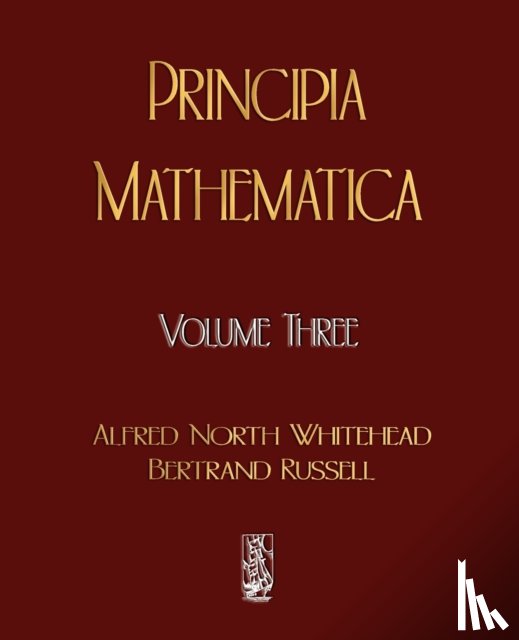 Whitehead, Alfred North, Bertrand, Russell, Alfred North Whitehead - Principia Mathematica - Volume Three