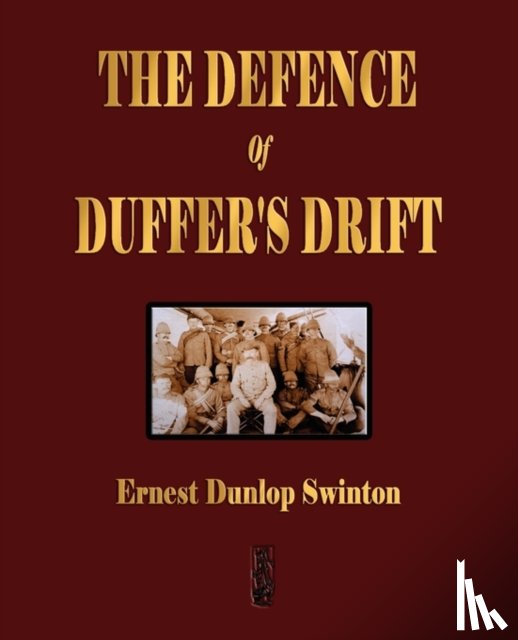 Ernest Dunlop Swinton, Lieutenant Backsight Forethought - The Defence Of Duffer's Drift - A Lesson in the Fundamentals of Small Unit Tactics