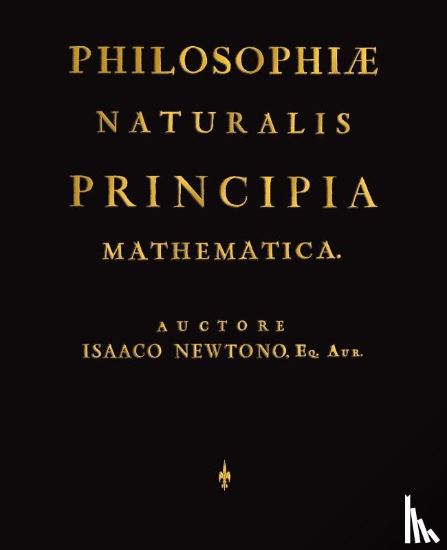 Isaaco Newtono, Newtono, Isaac Newton, Newton, Isaaco Newtono - Philosophiae Naturalis Principia Mathematica (Latin Edition)