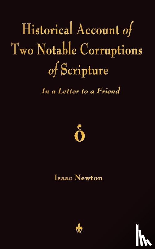 Isaac Newton - A Historical Account Of Two Notable Corruptions Of Scripture