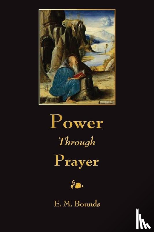 Bounds, E M - Power Through Prayer
