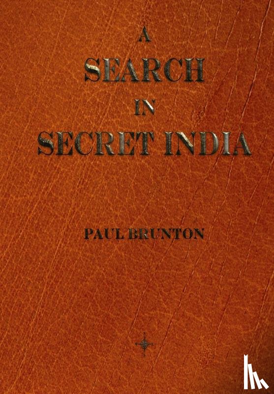 Brunton, Paul (Leeds Dental Institute) - A Search in Secret India