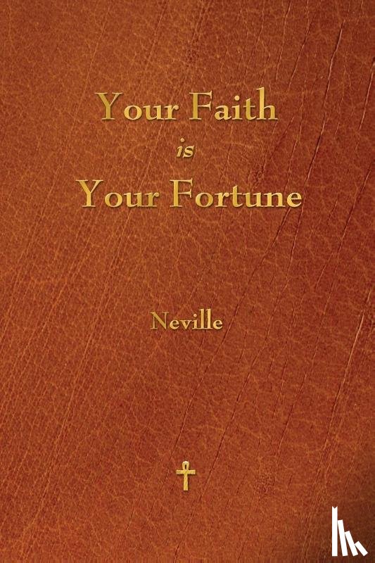 Neville - Your Faith Is Your Fortune