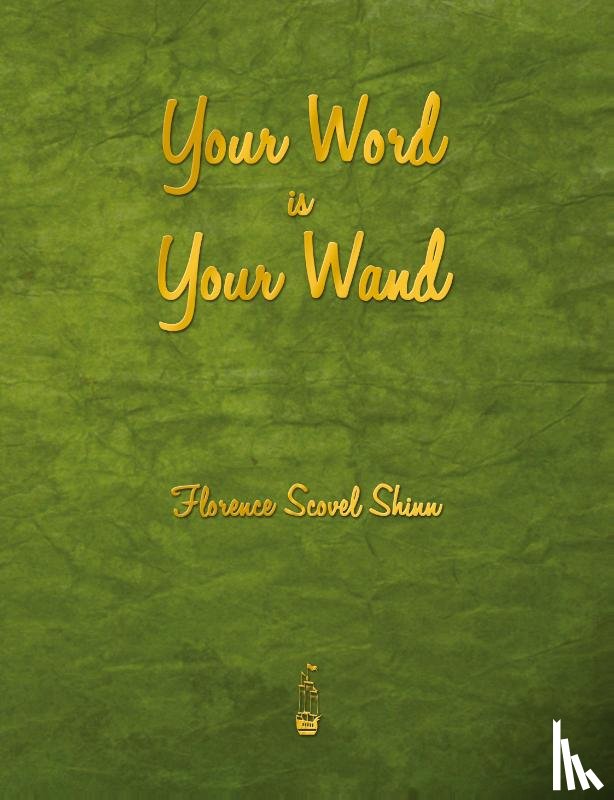 Shinn, Florence Scovel - Your Word Is Your Wand