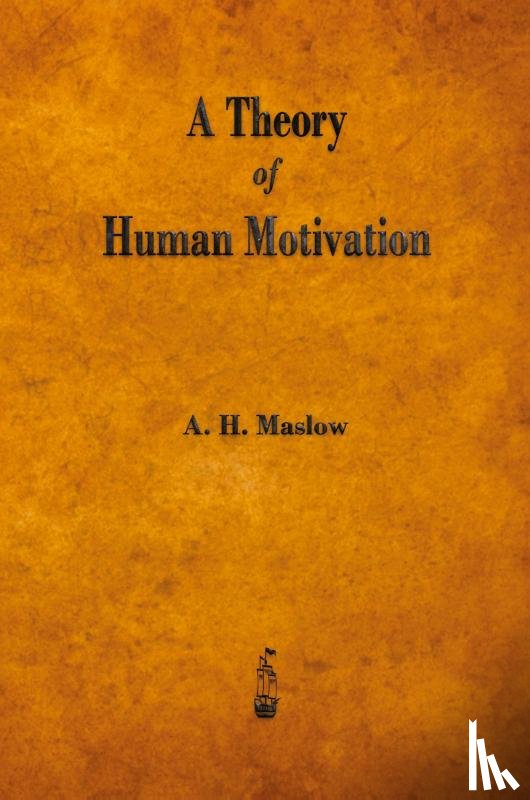 Maslow, Abraham H - A Theory of Human Motivation