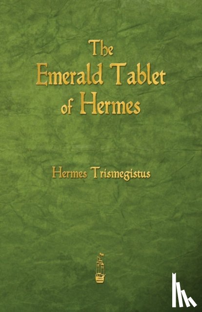 Trismegistus, Hermes - The Emerald Tablet of Hermes