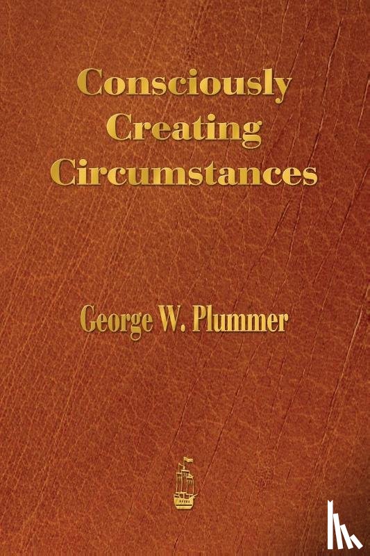 Plummer, George Winslow - Consciously Creating Circumstances