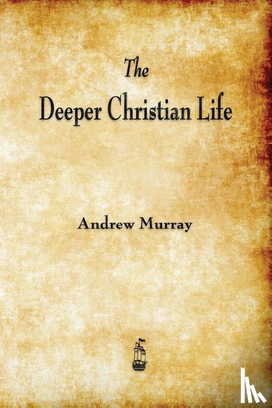 Murray, Andrew (The London School of Economics and Political Science University of London UK) - The Deeper Christian Life