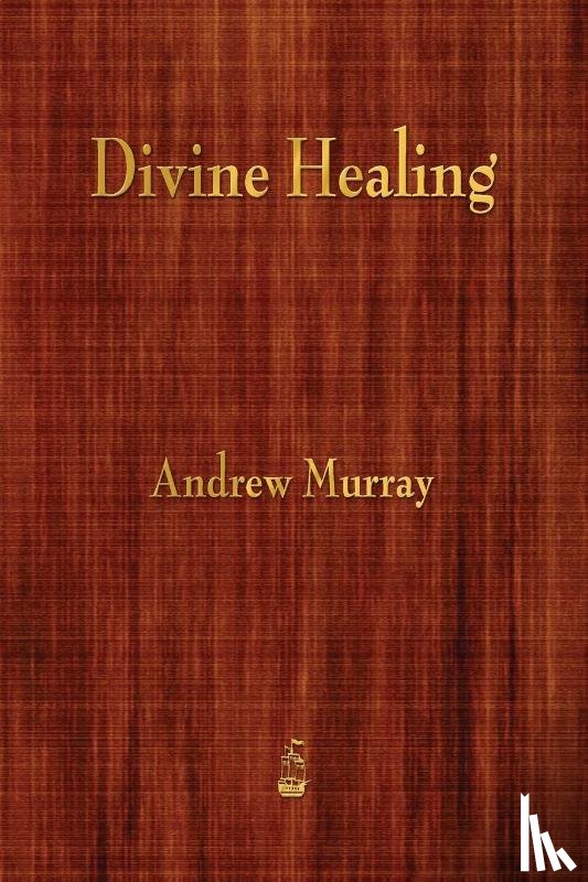 Murray, Andrew (The London School of Economics and Political Science University of London UK) - Divine Healing