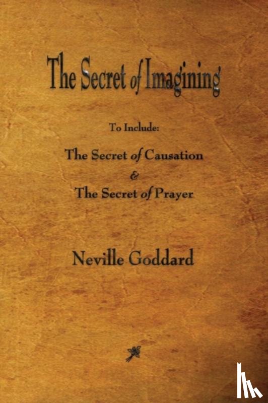 Goddard, Neville - The Secret of Imagining