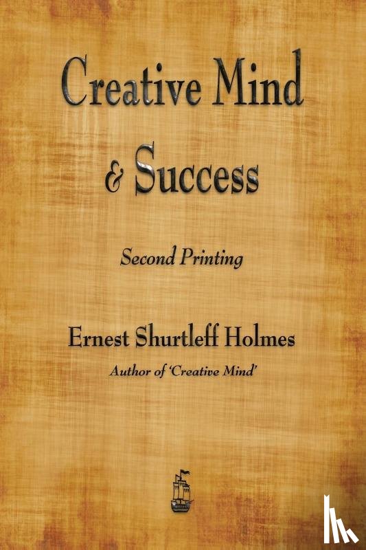 Holmes, Ernest Shurtleff - Creative Mind and Success