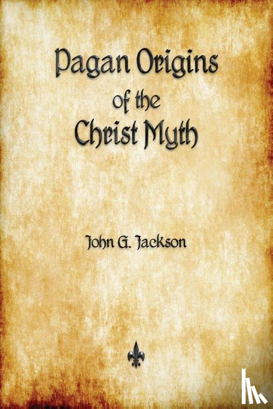 Jackson, John G - Pagan Origins of the Christ Myth