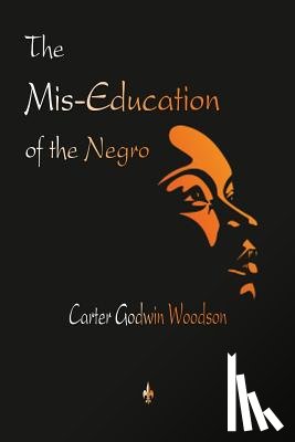 Woodson, Carter Godwin - The Mis-Education of the Negro