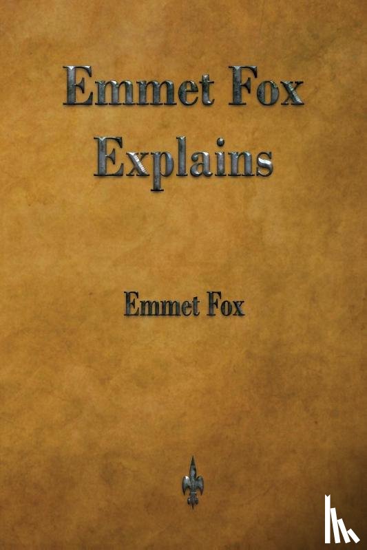 Fox, Emmet - Emmet Fox Explains