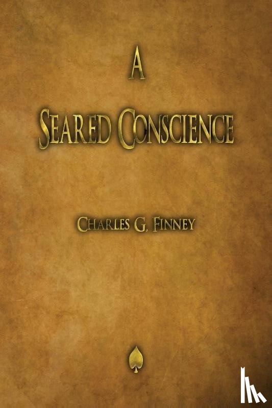 Finney, Charles G - A Seared Conscience