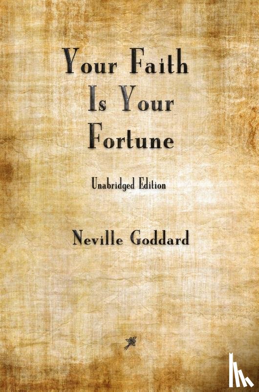 Goddard, Neville - Your Faith is Your Fortune