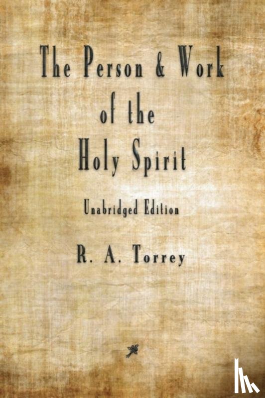 Torrey, R a - The Person and Work of The Holy Spirit