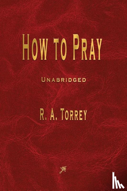 Torrey, R a - How to Pray