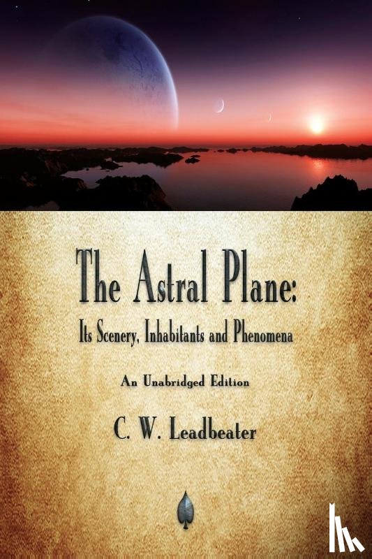 Leadbeater, C W - The Astral Plane