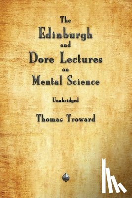 Troward, Thomas - The Edinburgh and Dore Lectures on Mental Science